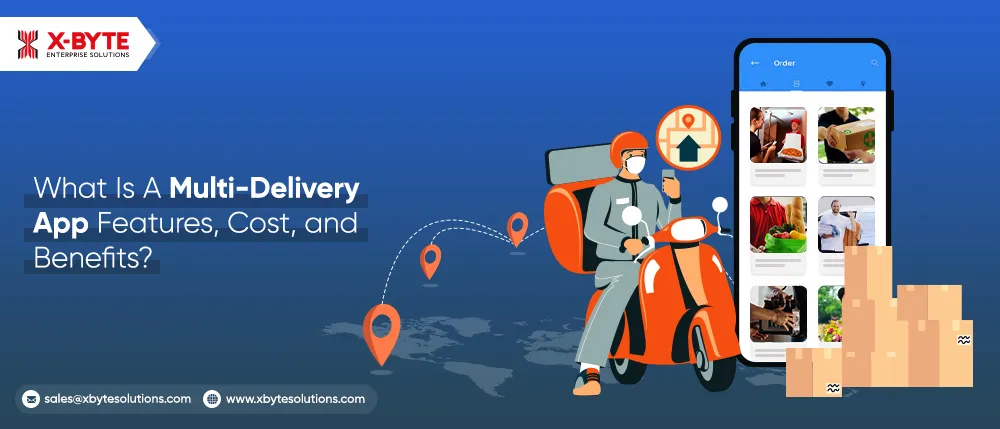 What Is A Multi-Delivery App Features, Cost, and Benefits